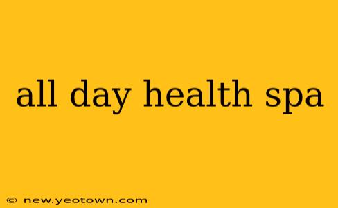 all day health spa