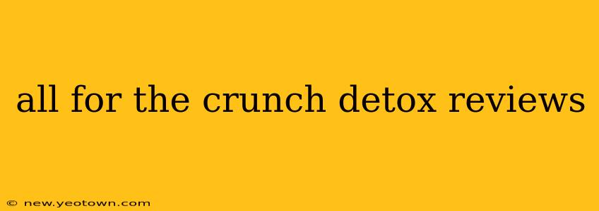 all for the crunch detox reviews