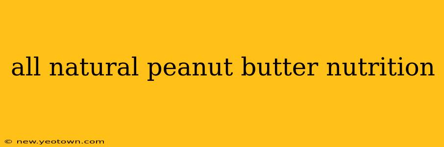 all natural peanut butter nutrition