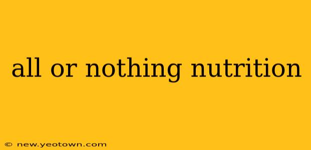 all or nothing nutrition