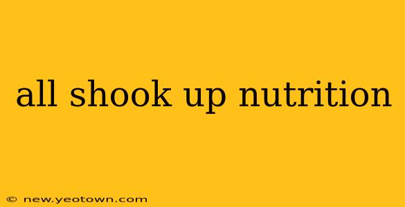 all shook up nutrition