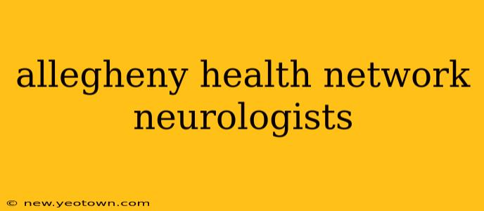 allegheny health network neurologists