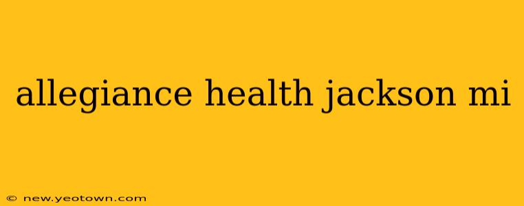 allegiance health jackson mi