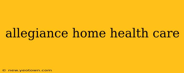 allegiance home health care