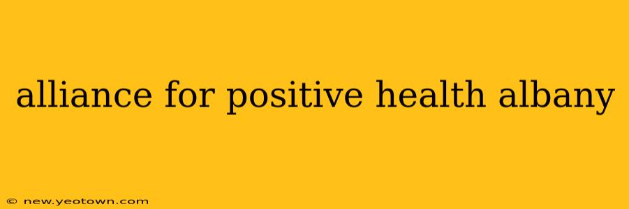 alliance for positive health albany