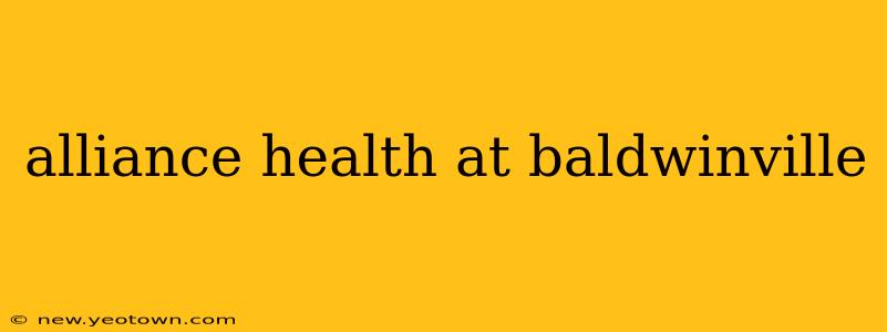 alliance health at baldwinville