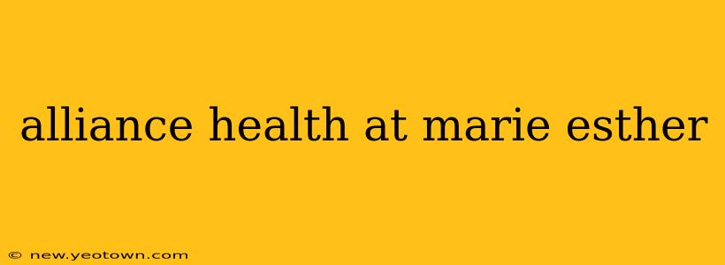 alliance health at marie esther