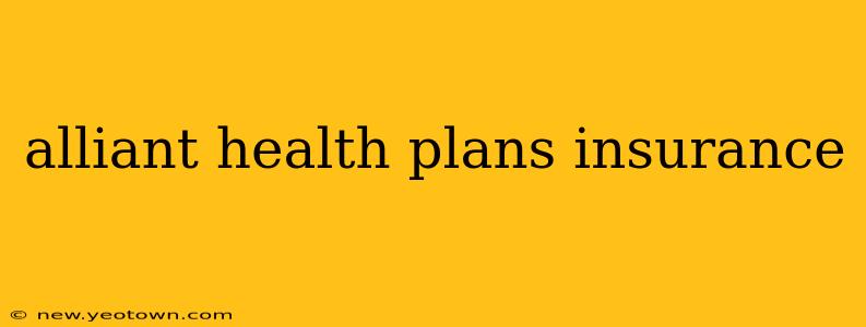 alliant health plans insurance