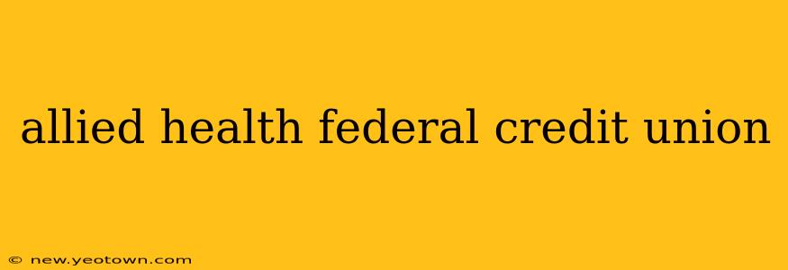 allied health federal credit union