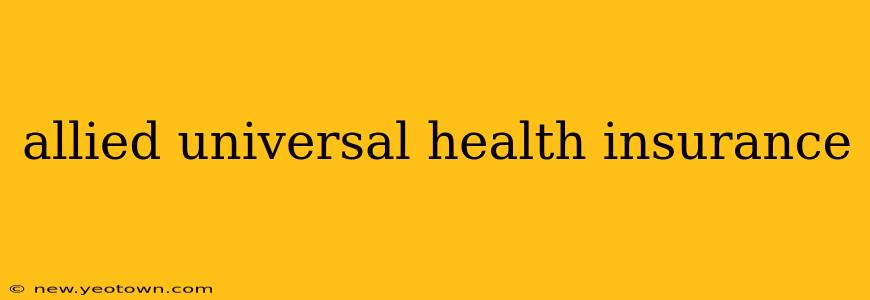 allied universal health insurance