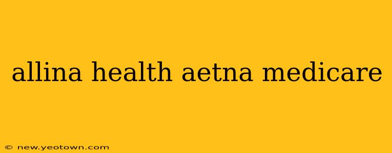 allina health aetna medicare