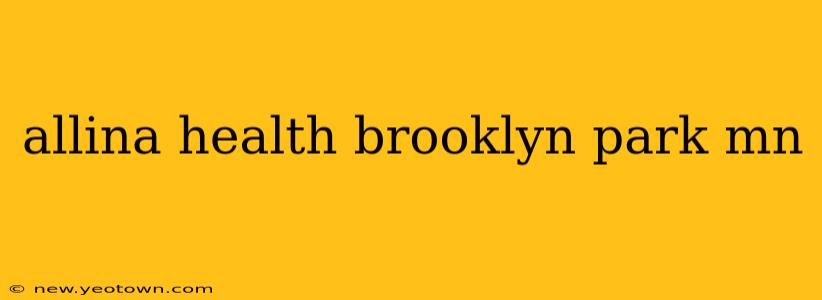 allina health brooklyn park mn