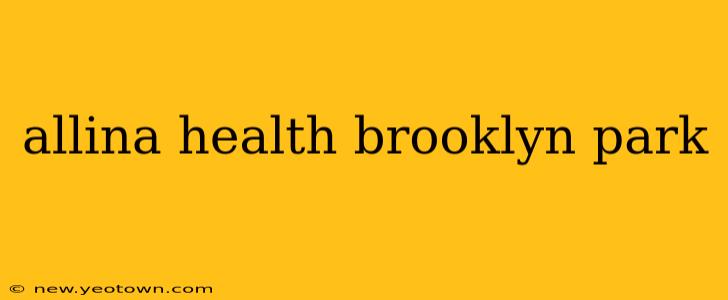 allina health brooklyn park