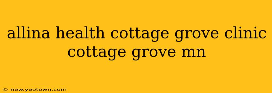 allina health cottage grove clinic cottage grove mn