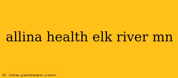 allina health elk river mn