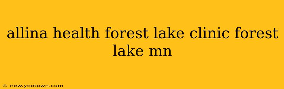 allina health forest lake clinic forest lake mn