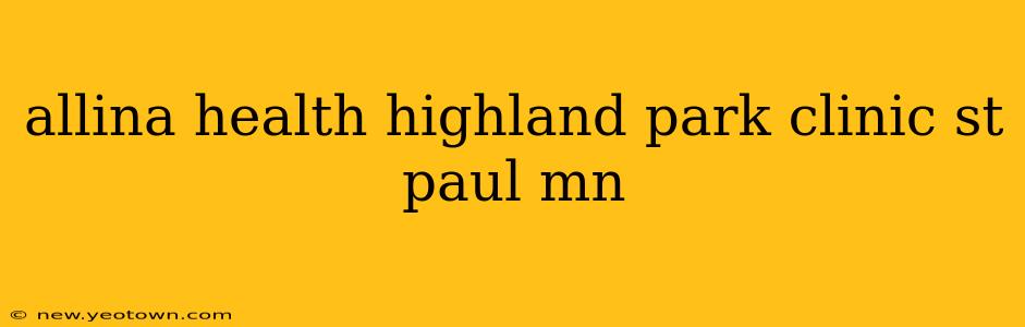 allina health highland park clinic st paul mn