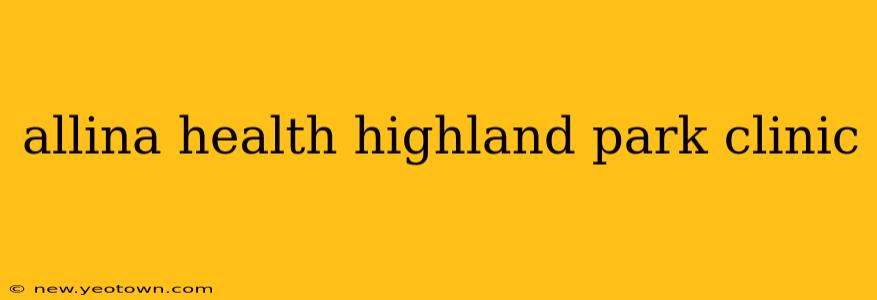 allina health highland park clinic