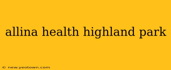 allina health highland park