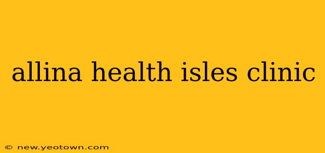 allina health isles clinic