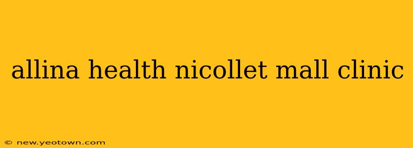 allina health nicollet mall clinic