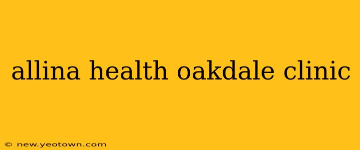 allina health oakdale clinic