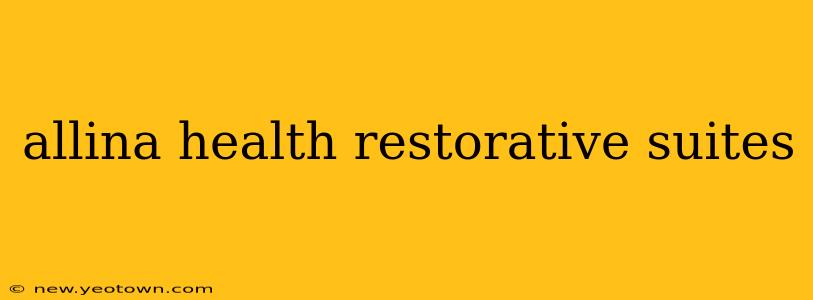 allina health restorative suites