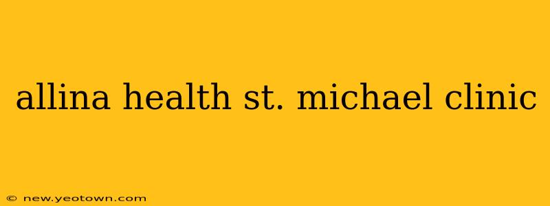 allina health st. michael clinic