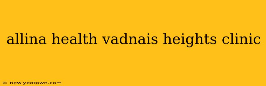 allina health vadnais heights clinic
