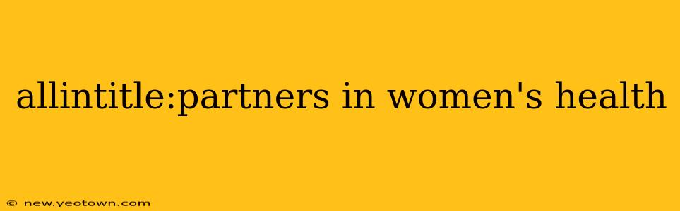 allintitle:partners in women's health