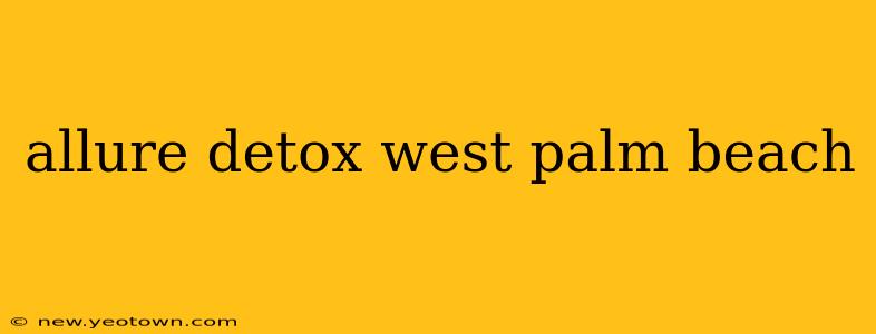 allure detox west palm beach