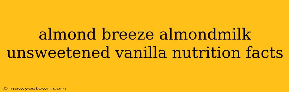 almond breeze almondmilk unsweetened vanilla nutrition facts