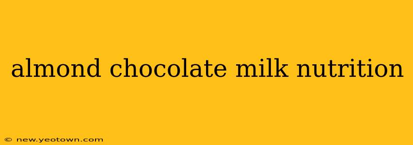 almond chocolate milk nutrition