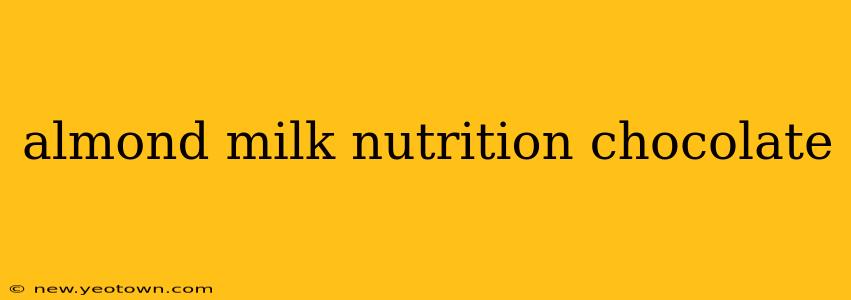 almond milk nutrition chocolate
