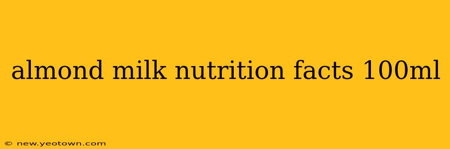almond milk nutrition facts 100ml