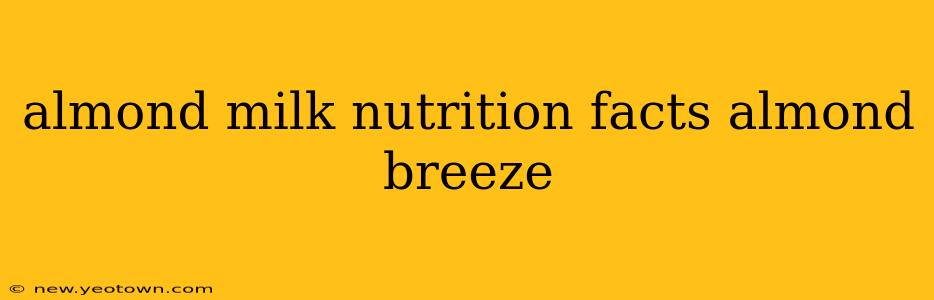 almond milk nutrition facts almond breeze