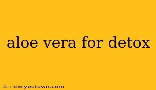 aloe vera for detox