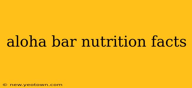 aloha bar nutrition facts
