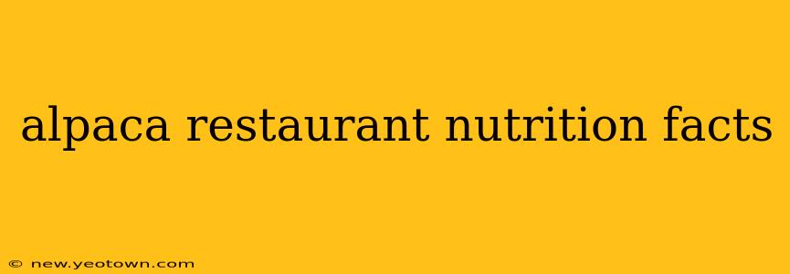 alpaca restaurant nutrition facts