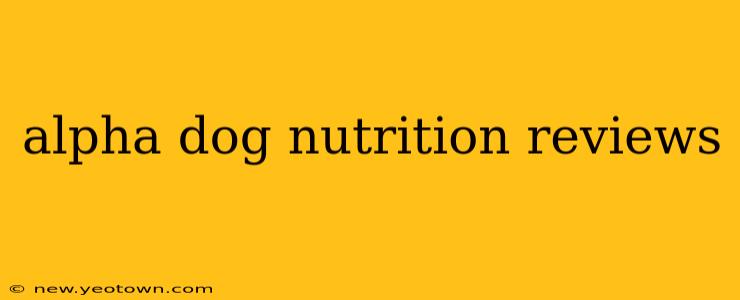 alpha dog nutrition reviews