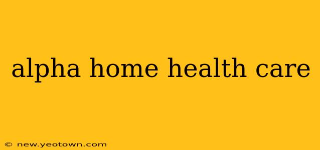 alpha home health care