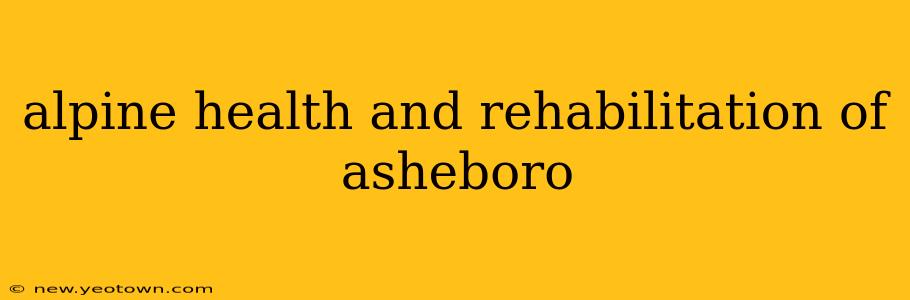 alpine health and rehabilitation of asheboro