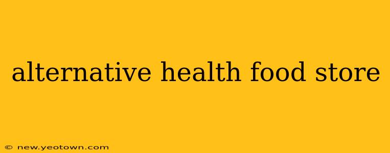 alternative health food store