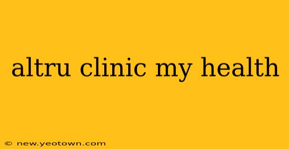 altru clinic my health