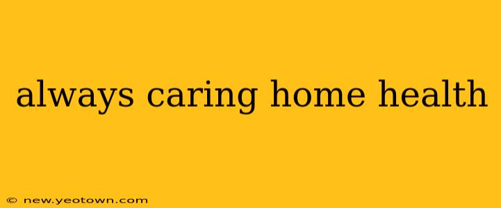 always caring home health