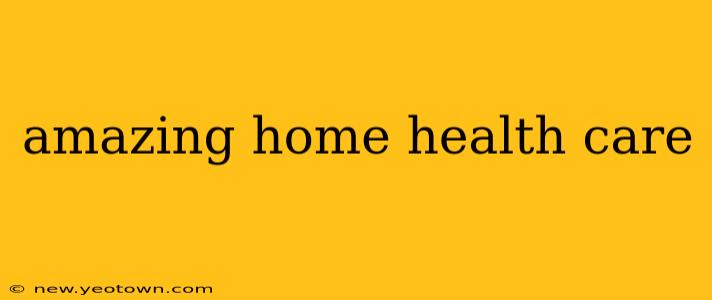 amazing home health care