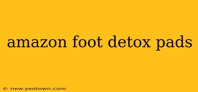 amazon foot detox pads