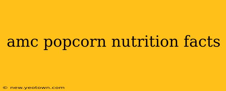 amc popcorn nutrition facts