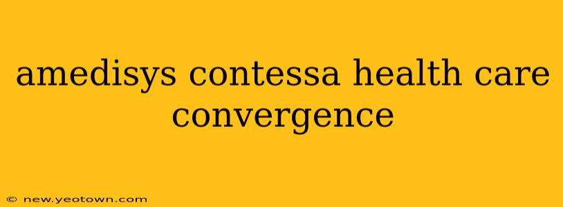 amedisys contessa health care convergence