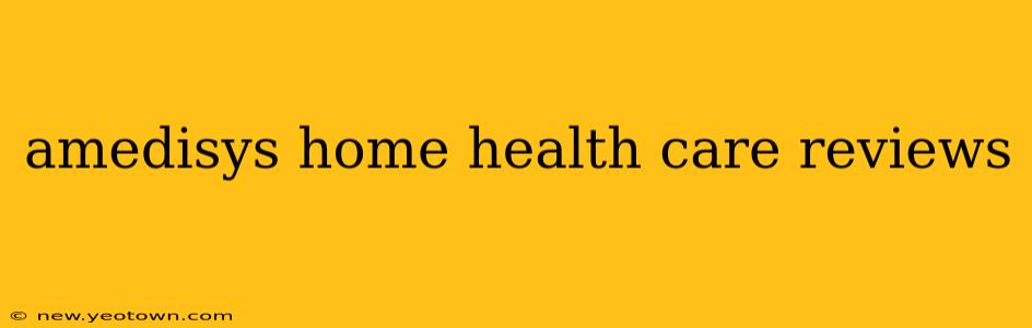 amedisys home health care reviews